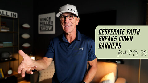Desperate Faith Breaks Down Barriers | Mark 7:24-30