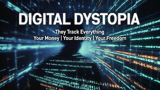 DIGITAL DYSTOPIA: The Global Push for Total Surveillance – From COVID Tracking to Digital ID