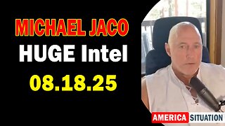 Michael Jaco HUGE Intel 08.18.25: "Breaking News! When The Arrests Begin They Will Be In Waves And Done In Military Tribunals"