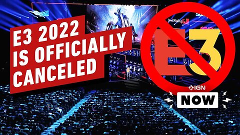 Digital & Physical E3 2022 Event Officially Canceled - So What's Next_ - IGN Now