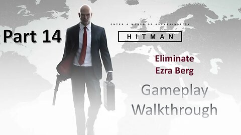 Eliminate Ezra Berg Hitman WOA Part 14