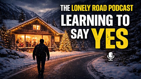 🎙️ The Lonely Road – Learning to Say Yes