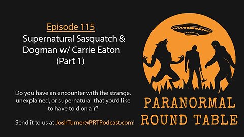 EP115 - Supernatural Sasquatch & Dogman w/ Carrie Eaton (Part 1)