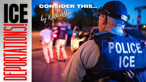 Consider this... “ICE Deportations!”