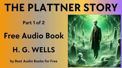The Plattner Story - Part 1 of 2 - by H. G. Wells - Best Audio Books for Free