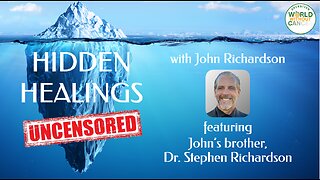 Dr. Stephen Richardson, DC (Hidden Healings Uncensored)