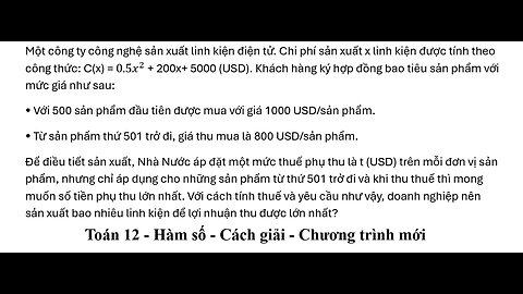 Toán 12: Một công ty công nghệ sản xuất linh kiện điện tử. Chi phí sản xuất x linh kiện được tính