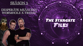 The Stargate Files #50 - Desperate Measures / Wormhole X-Treme!