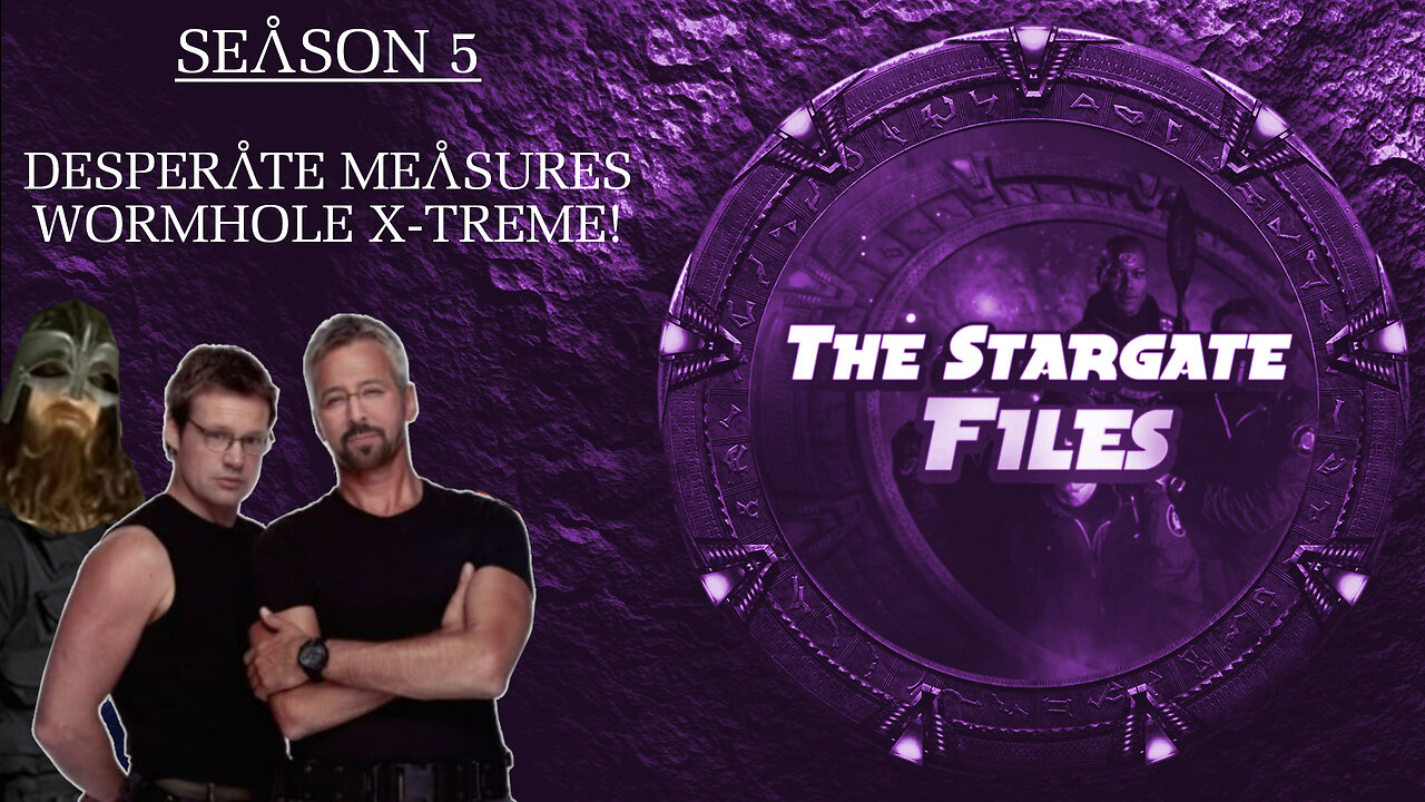 The Stargate Files #50 - Desperate Measures / Wormhole X-Treme!