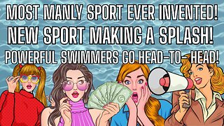 Most Manly Sport Ever Invented!