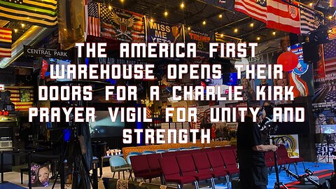 The America First Warehouse has prayer vigil for the death of Charlie Kirk video by James Justice