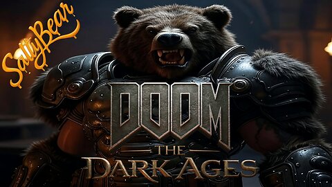 DOOM THE DARK AGES with da BEAR
