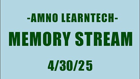 AMNO LEARNTECH | Memory Stream | 30 Apr 2025