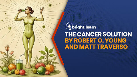 BrightLearn - The Cancer Solution by Robert O. Young and Matt Traverso