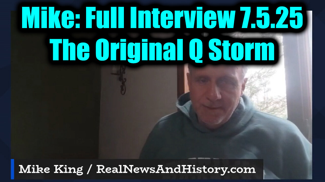 Mike King Full Interview 7.5.25: The Original Q Storm - It’s Going To Be A Crazy Week
