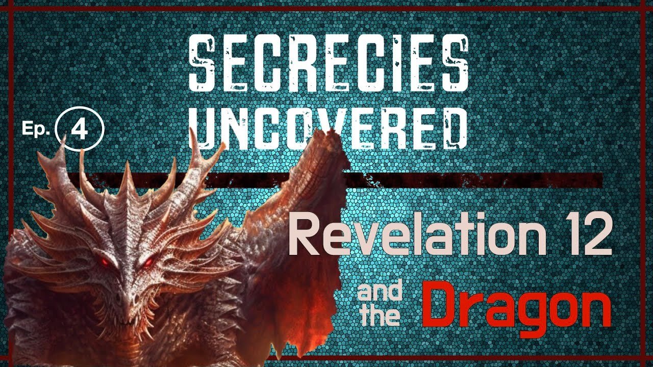 Secrecies Uncovered Ep. 4 | The Revelation 12 Sign, The Dragon & the Celestial Woman