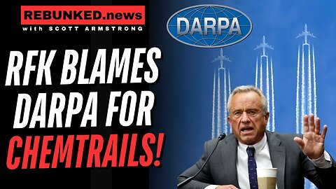 RFK Jr. Blames DARPA For Chemtrails!