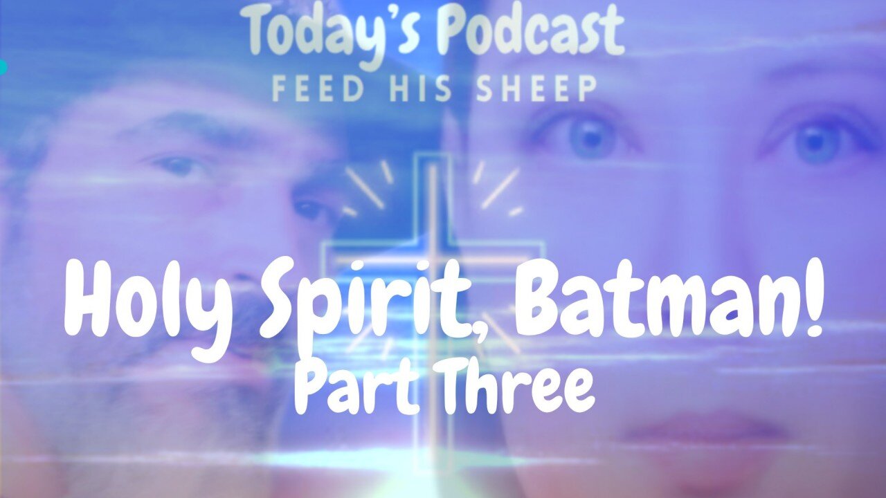 Holy Spirit, Batman! Part Three