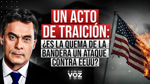 Un acto de traición: ¿Es la quema de la bandera un ataque contra EEUU?