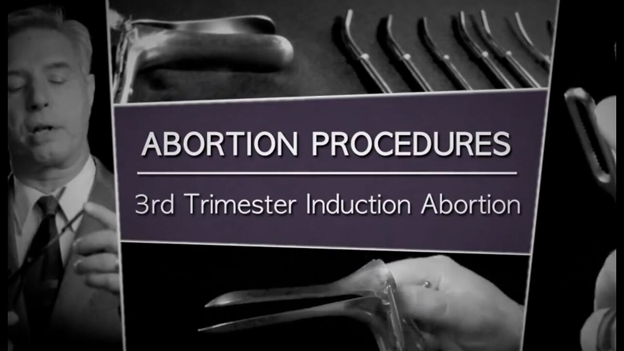 Third Trimester Abortion Exposed - LETHAL INJECTION AND DISMEMBERMENT