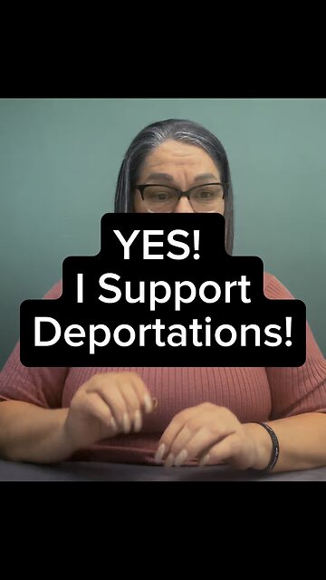 Yes I Support Deportations! 😣