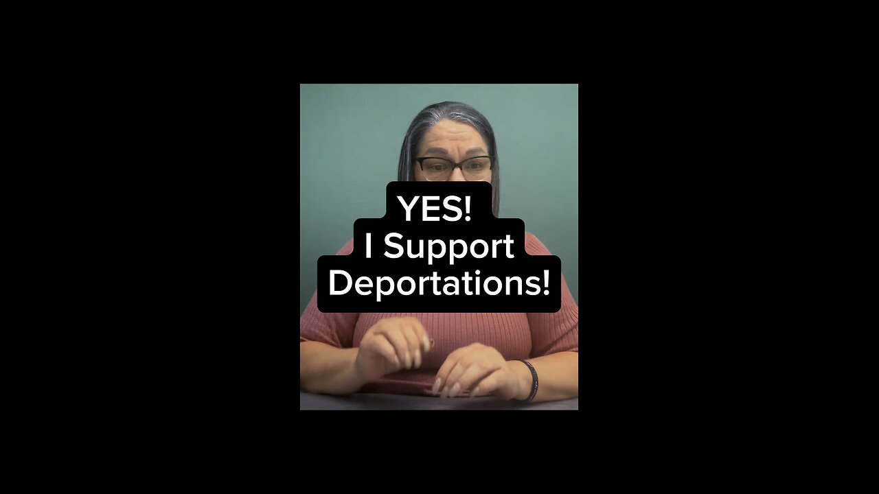 Yes I Support Deportations! 😣
