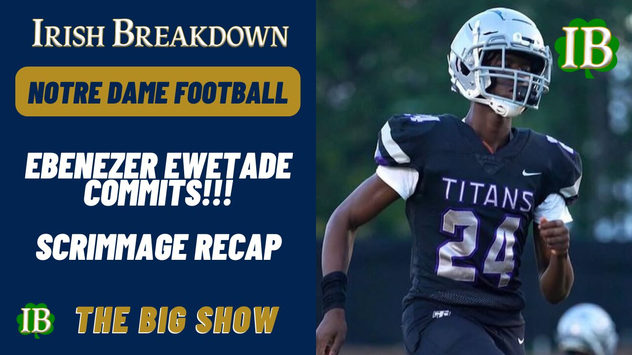 Notre Dame Scrimmage Report - Ebenezer Ewetade Commits