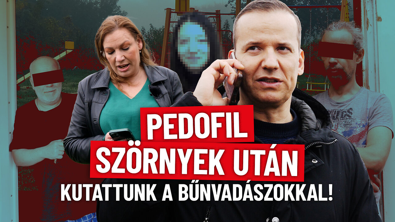 PEDOFIL SZÖRNYEK UTÁN KUTATTUNK A BŰNVADÁSZOKKAL!