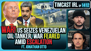 WAR! US SEIZES Venezuelan Oil Tanker, War Feared Amid Escalation | Timcast IRL