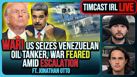 WAR! US SEIZES Venezuelan Oil Tanker, War Feared Amid Escalation | Timcast IRL