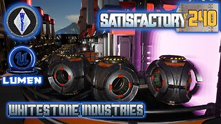 Satisfactory 1.1 | Singleplayer | S4 Episode 240