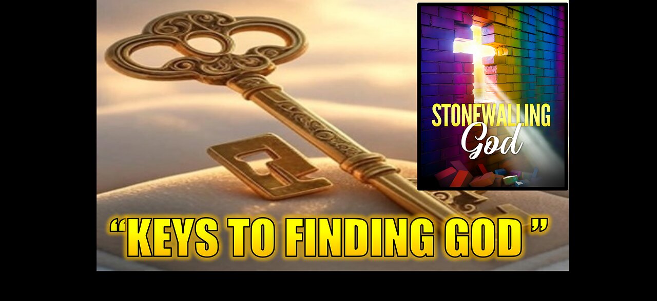 Stonewalling God Show - "Keys to Finding God"