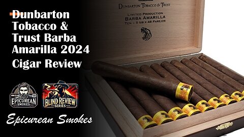 Dunbarton Tobacco & Trust Barba Amarilla 2024 Cigar Review - Blind Cigar Review Series