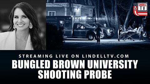 DC DISPATCH- BUNGLED BROWN UNIVERSITY SHOOTING PROBE
