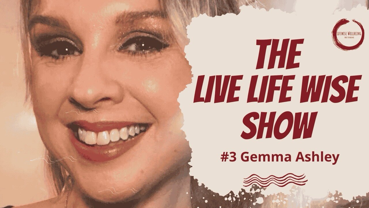 The Live Life Wise Show with talented Singer and all-round superstar Gemma Ashley