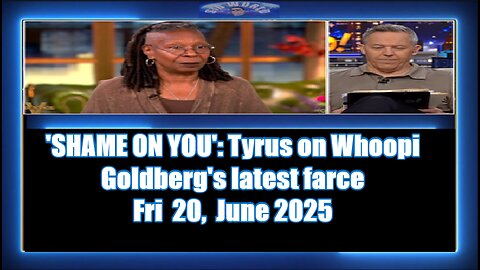 ‘'SHAME ON YOU' Tyrus on Whoopi Goldberg's latest farce