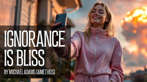 Ignorance is Bliss - music video by Michael Adams (Amethios)