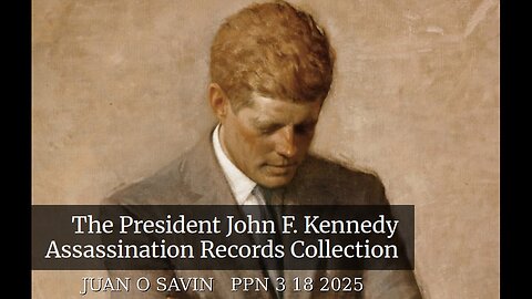 JUAN O SAVIN- Todays Events JFK Files Released - PPN 3 18 2025