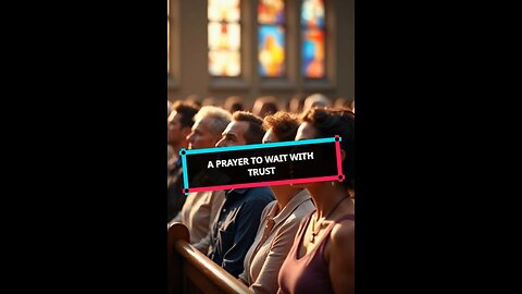 A Prayer to Wait with Trust