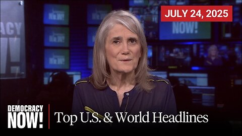 Top U.S. & World Headlines — July 24, 2025