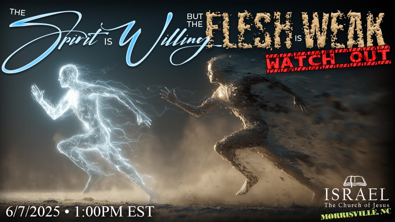 The Spirit is Willing but the Flesh is Weak ( Watch Out )