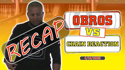 OBROS & CHAIN REACTION (RECAP) 4-14-2025 #bowling #focus #strike #win #recap #team #work