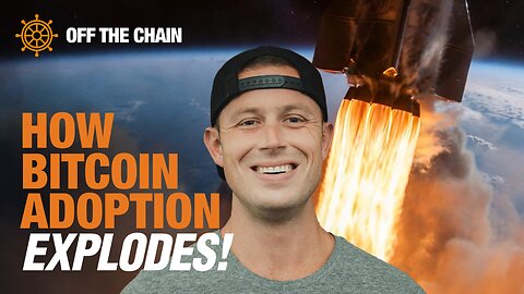 How Bitcoin Adoption EXPLODES | Off the Chain