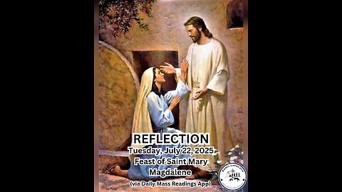 (Reflection) Tuesday, July 22, 2025 Feast of Saint Mary Magdalene #faith #reflection #ordinary
