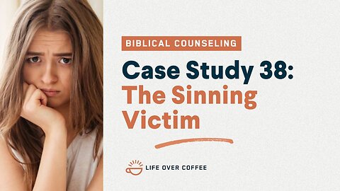 48 Case Studies 38: The Sinning Victim