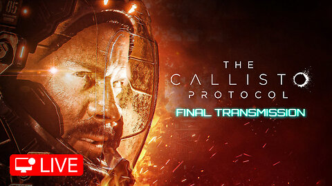 🔴 LIVE - FINAL TRANSMISSION ENDING - THE CALLISTO PROTOCOL - PART 6