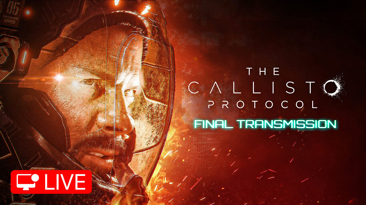 🔴 LIVE - FINAL TRANSMISSION ENDING - THE CALLISTO PROTOCOL - PART 6