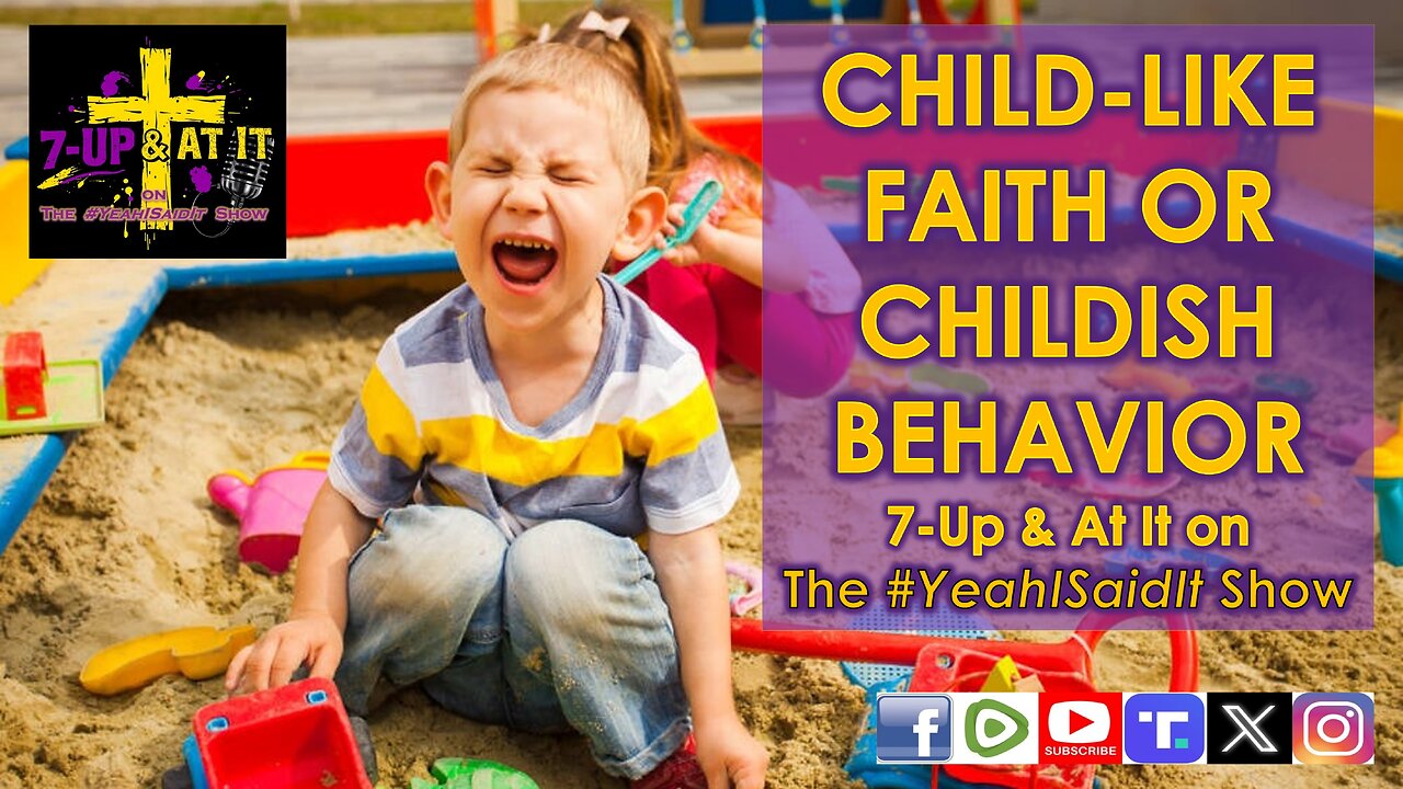 WORD OF THE DAY: LUKE 7:31 - CHILD-LIKE FAITH OR CHILDISH BEHAVIOR