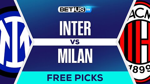 Inter vs Milan | Serie A Expert Predictions, Free Picks & Best Bets