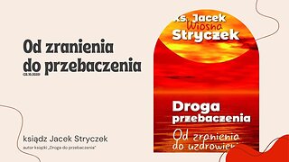 Od zranienia do przebaczenia (28.10.2020)